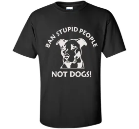 Ban Stupid People Not Dogs Pit Bull t-shirt (pit bull shirt)