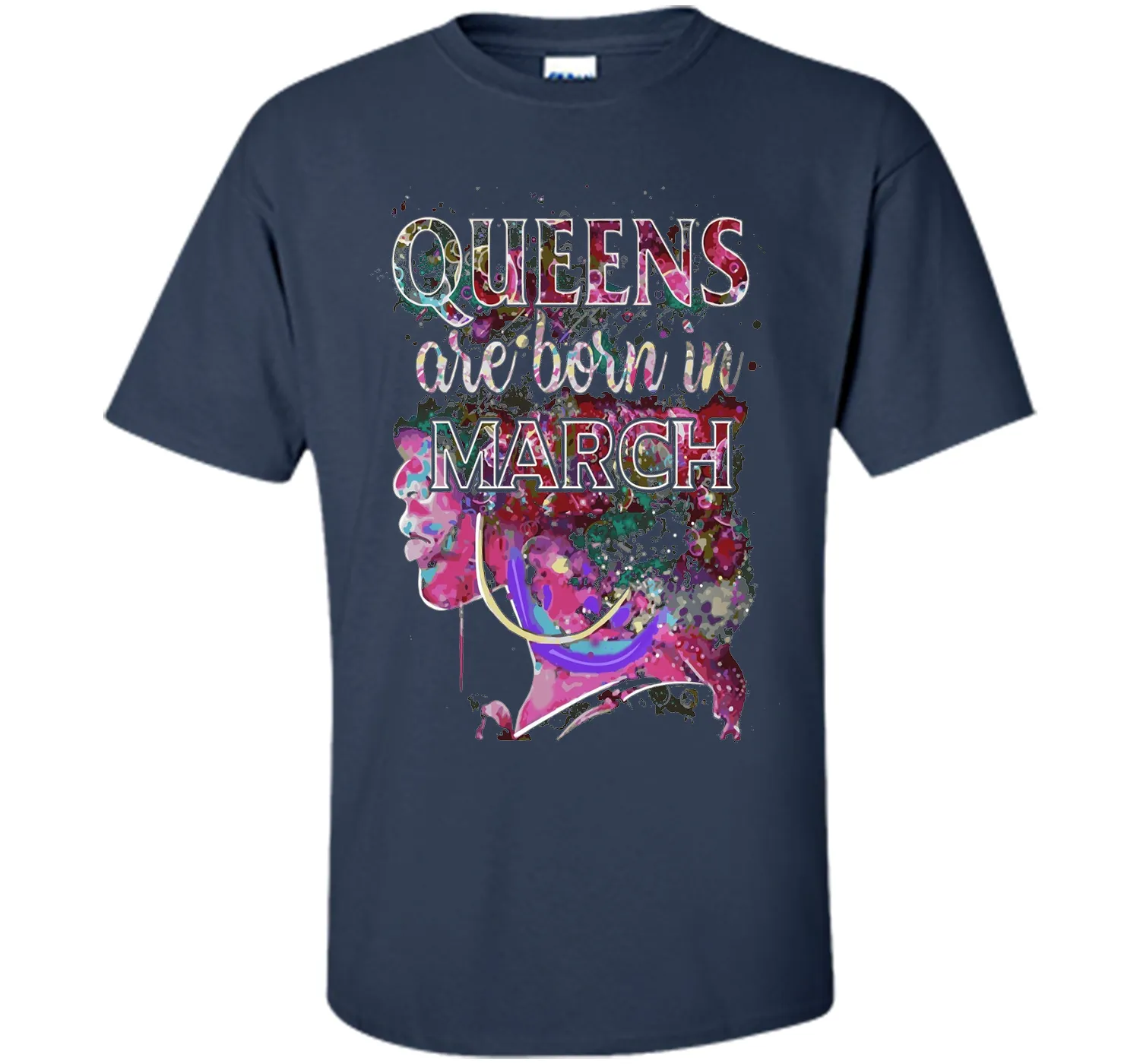 March Queens, Colorful Birthday T-Shirt