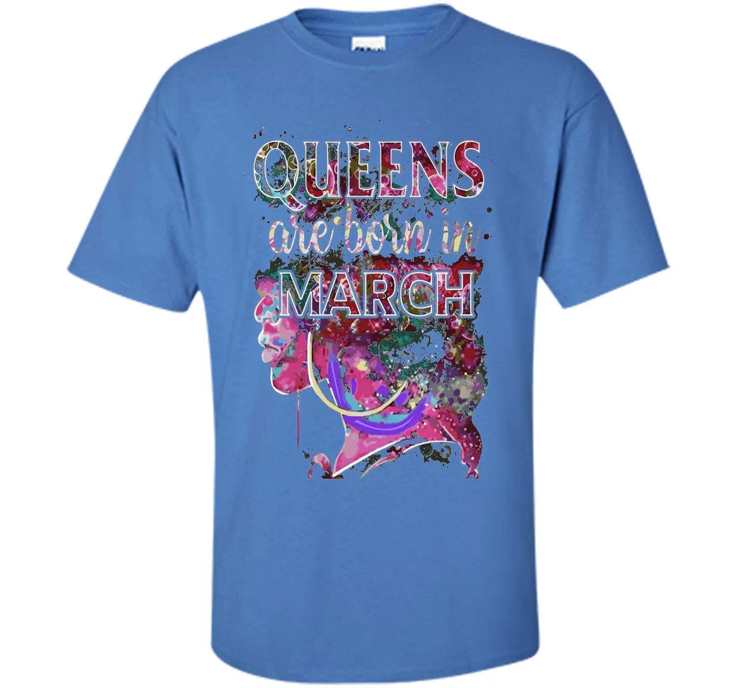 March Queens, Colorful Birthday T-Shirt