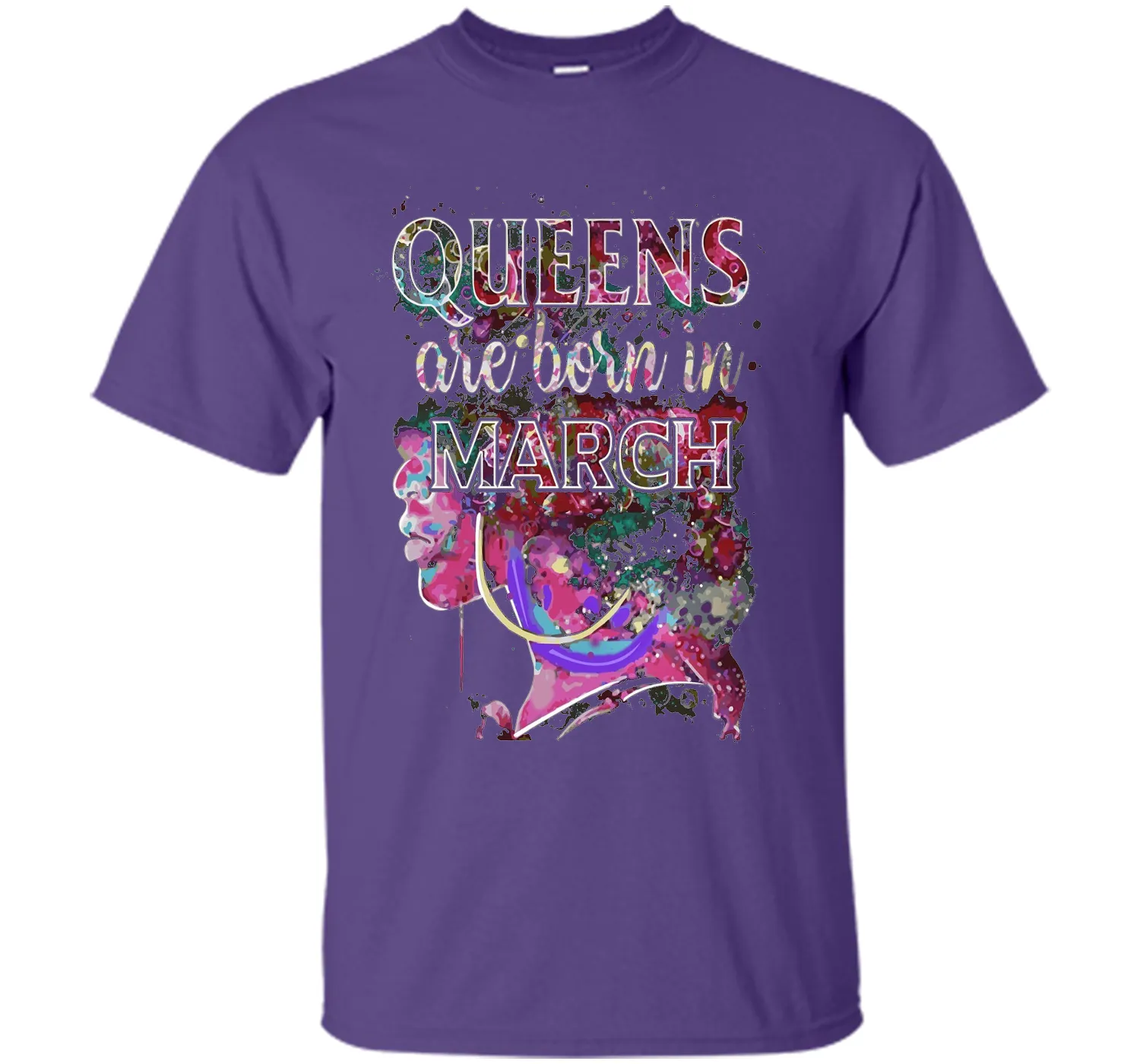 March Queens, Colorful Birthday T-Shirt