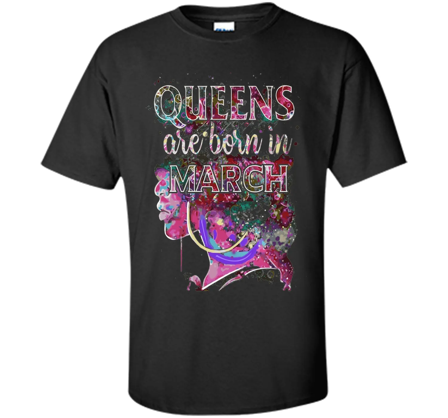 March Queens, Colorful Birthday T-Shirt