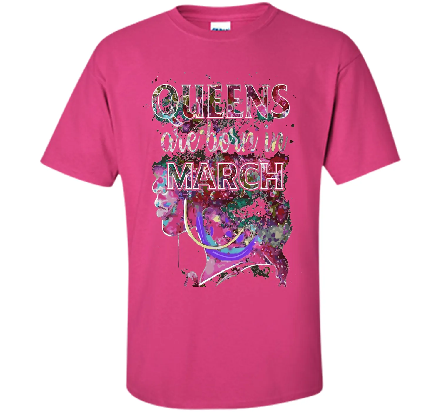 March Queens, Colorful Birthday T-Shirt