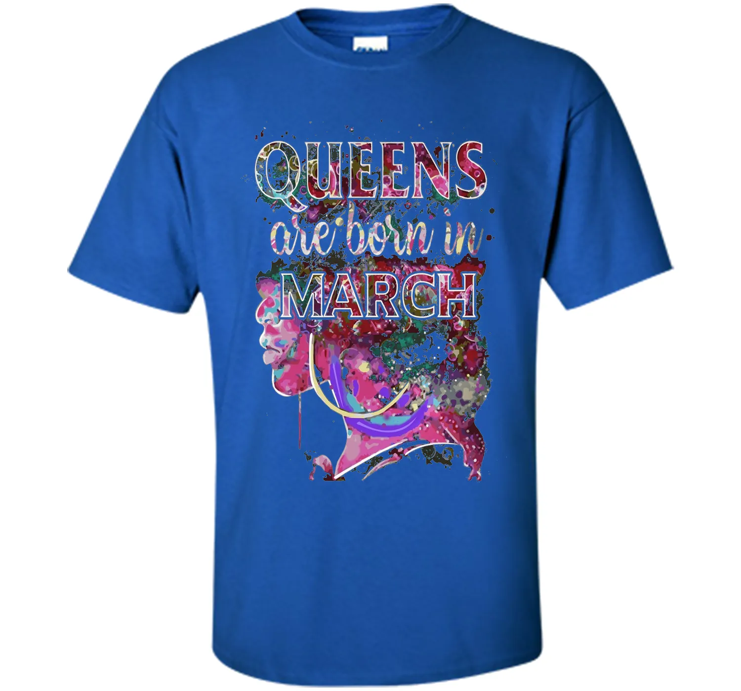 March Queens, Colorful Birthday T-Shirt